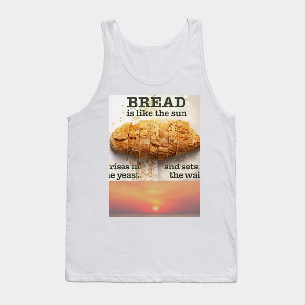 Bread Rising Tank Top by Kosmic Kreations